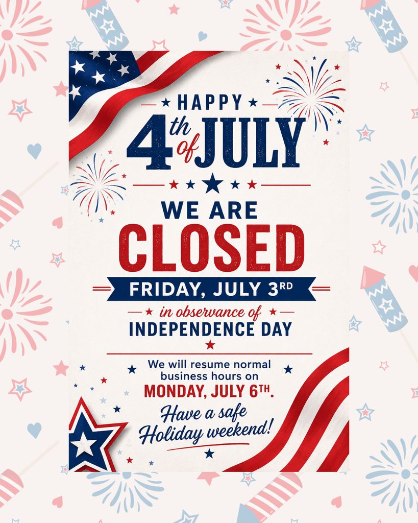 We will be closed July 3rd Friday. Happy 4th of July! 
