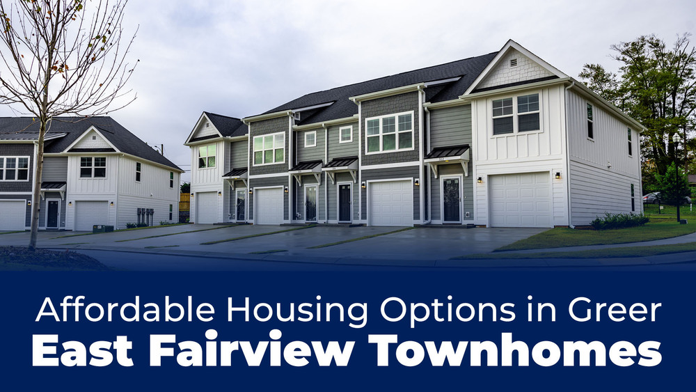Graphic says Affordable Housing Options in Greer: East Fairview Townhomes over a picture of some of the townhome units