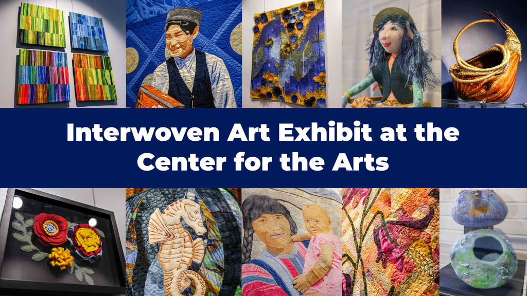 Interwoven Art Exhibit at the Center for the Arts