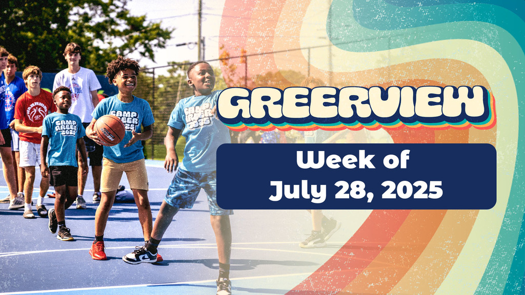 Greerview Week of July 28, 2025