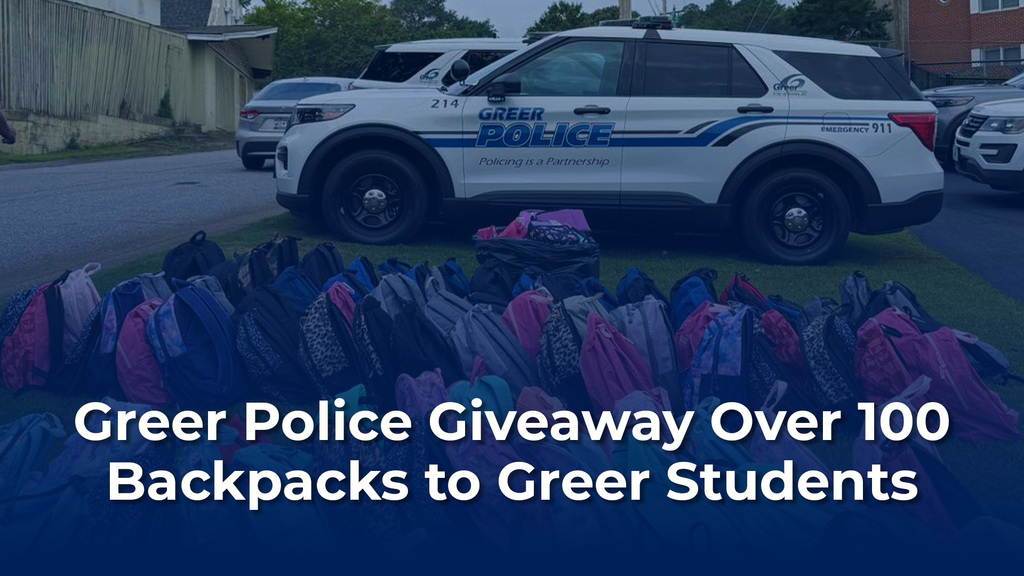 Greer Police Giveaway Over 100 Backpacks to Greer Students