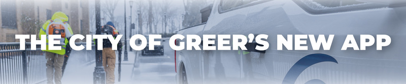 Image with the words The City of Greer's New App and a photo of Greer Public Services workers blowing snow in the Background
