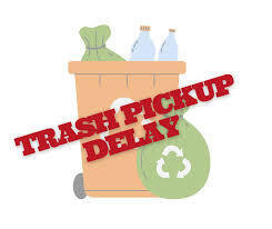 Trash Pickup Delayed