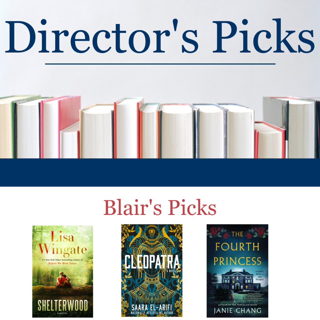 Director's Picks: Shelterwood by Lisa Wingate, Cleopatra by Saara El-Arifi, The Fourth Princess by Janie Chang