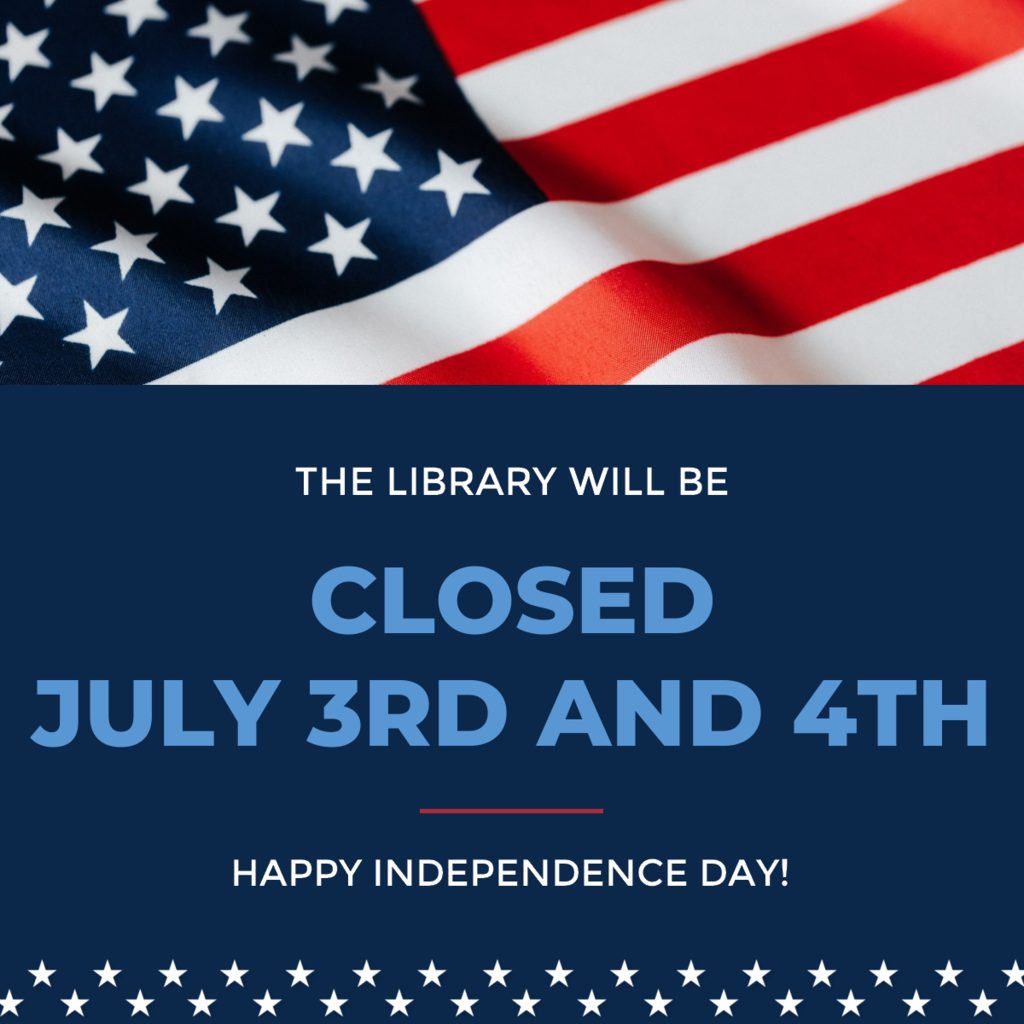 Library closed July 3rd and 4th