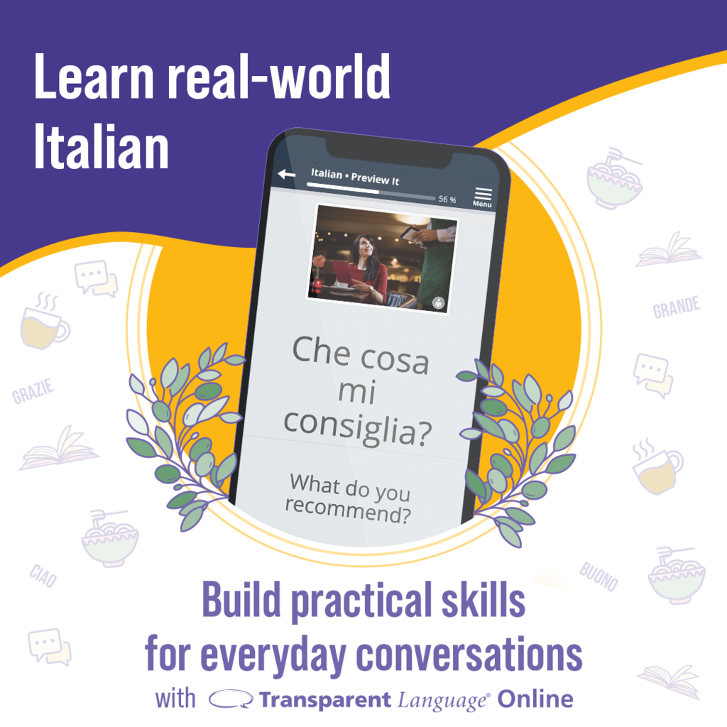 Learn real-world Italian. Build practical skills for everyday conversations with Transparent Language Online. Cell phone with "Che cosa mi consiglia. What do you recommend?"