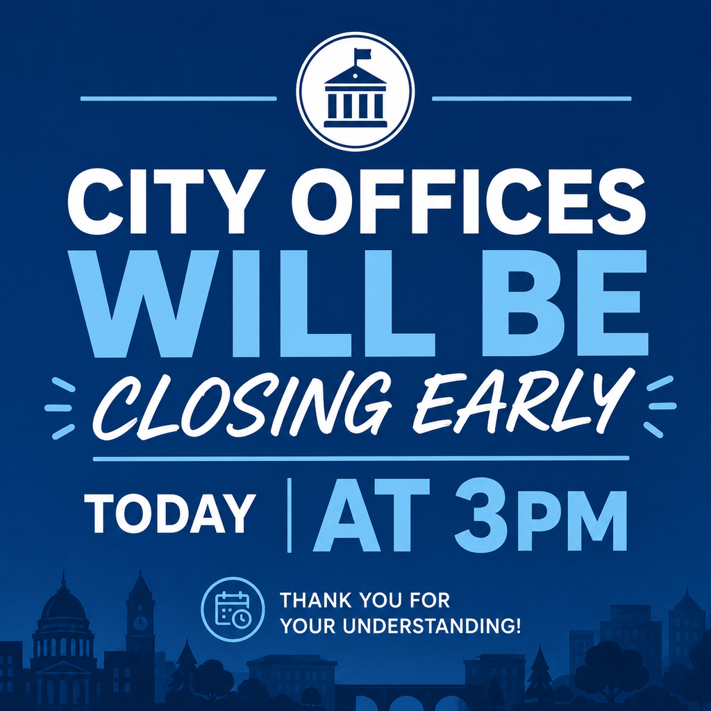 CITY OFFICES CLOSING EARLY 5-22-2026