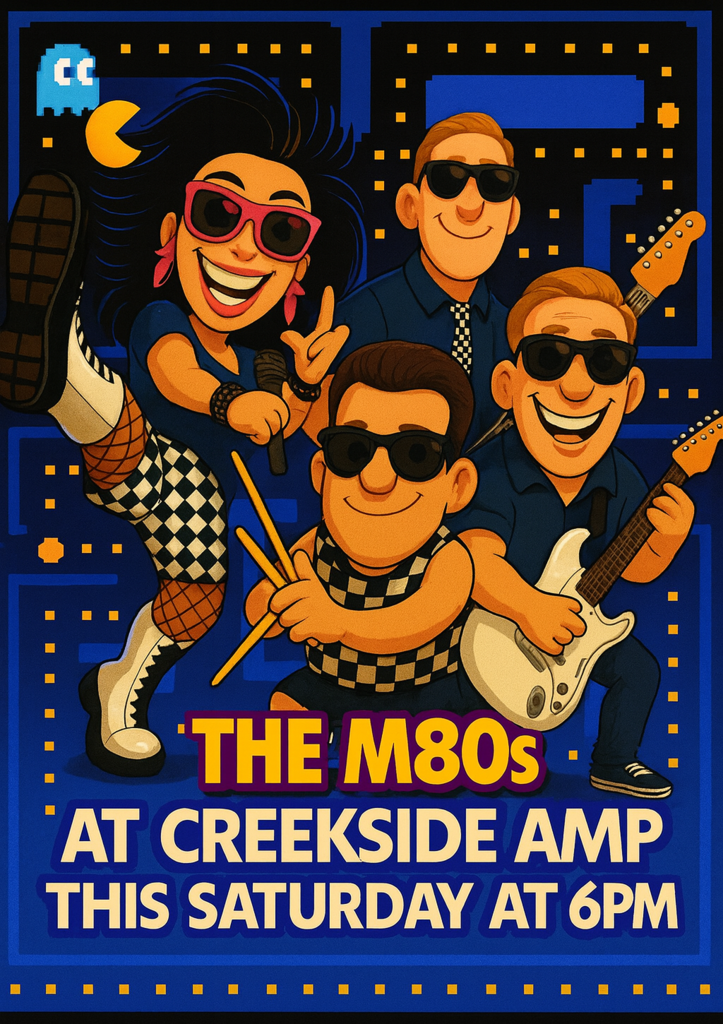 The M80's at creekside amp this saturday at 6pm