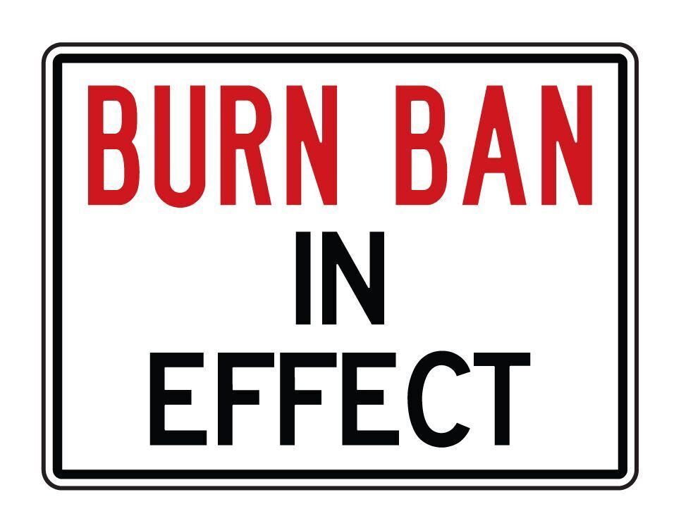 BURN BAN IN EFFECT