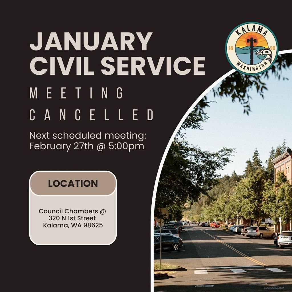 January Civil Service meeting canceled due to lack of agenda items. Next scheduled meeting: February 27th @ 5:00pm, location: Council chambers at 320 N 1st Street, Kalama, WA 98625