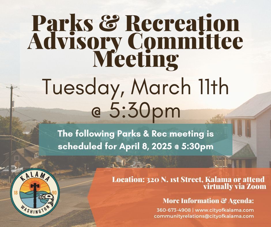 Parks & Rec meeting notice: Tuesday, March 11th @ 5:30pm at 320 N 1st Street, Kalama, WA 98625.