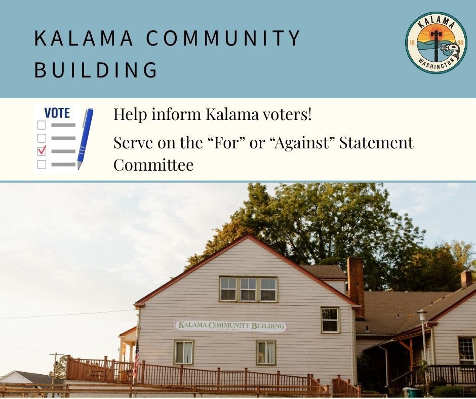 Kalama Community Building, help inform Kalama voters! Serve on the "for" or "against" statement committee