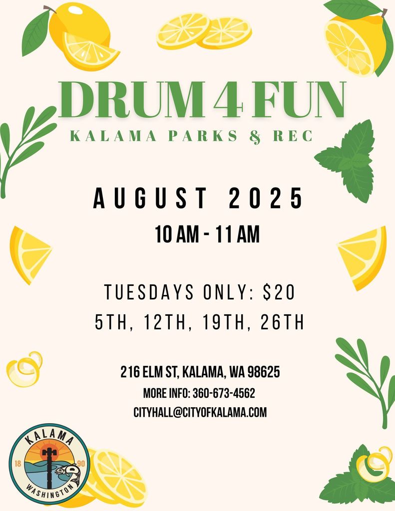 Kalama Parks and Rec August 2025 Drum 4 Fun, 10am-11am, Tuesdays only: $20, August 5th, 12th, 19th, and 26th. 216 Elm St, Kalama, WA, more info at 360-673-4562 or cityhall@cityofkalama.com