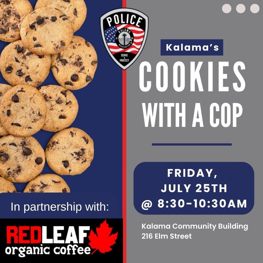 Kalama's Cookies with  a cop, Friday, July 25th @ 8:30am-10:30am at the Kalama Community Building 216 Elm Street, in partnership with Kalama's Red Leaf Organic Coffee