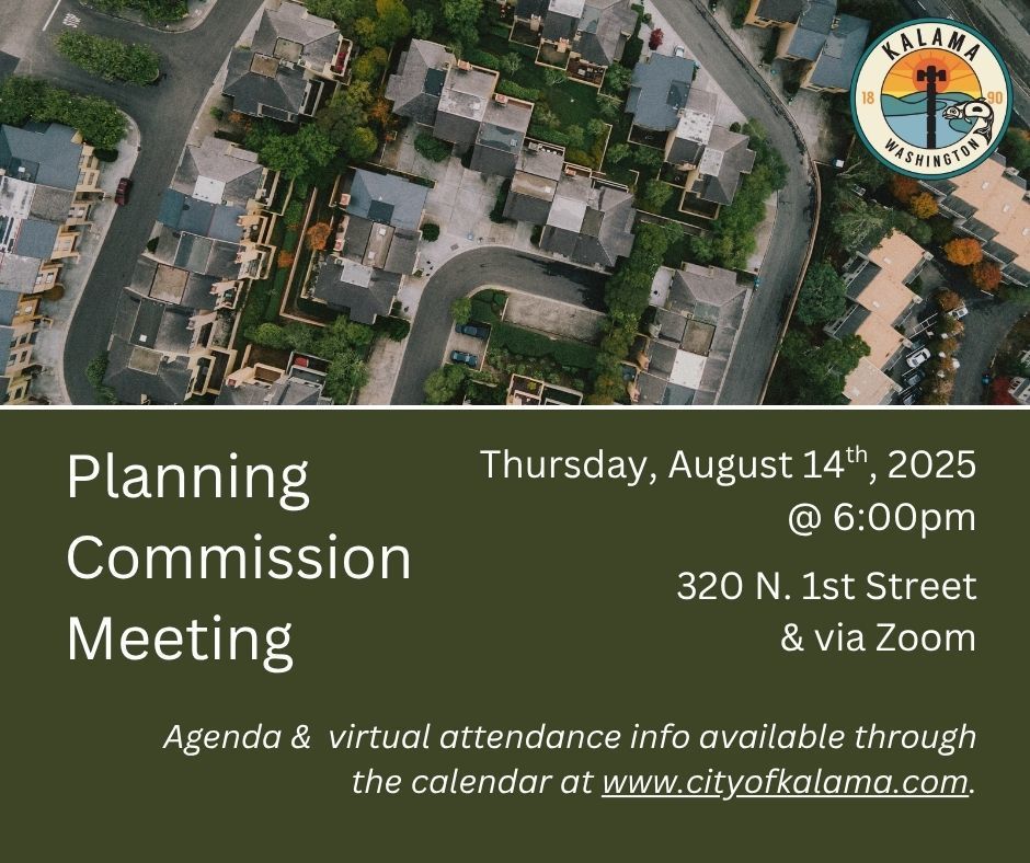 Planning Commission Meeting - Thursday, August 14th, 2025 at 6:00pm, 320 N 1st St. Agenda and virtual attendance info available through the calendar at www.cityofkalama.com