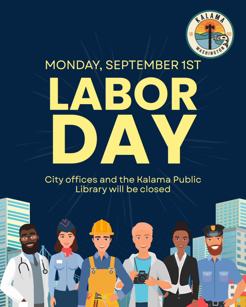 City offices and the Kalama Public Library will be closed for Monday, September 1st, Labor day