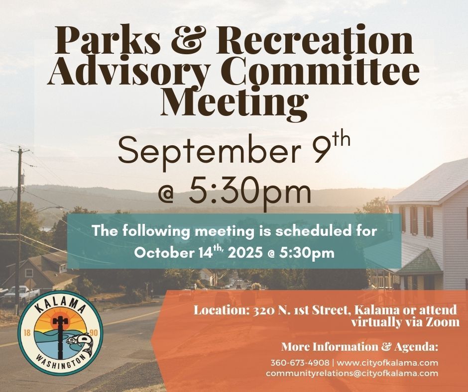 Parks & Rec meeting  September 9th at 5:30pm. Location: 320 N 1st street, Kalama, or attend virtually via Zoom 
