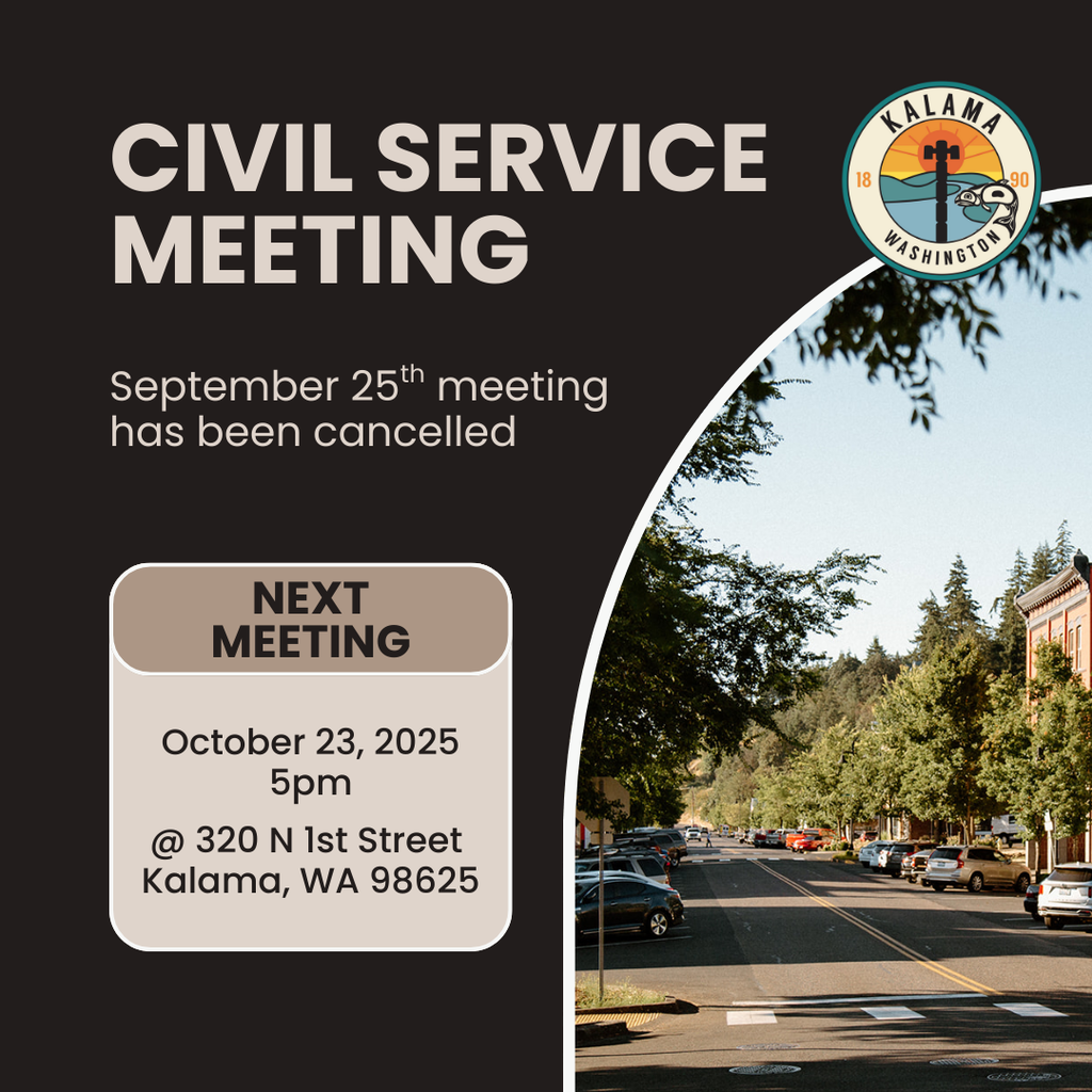 The September 25th civil service meeting has been cancelled. the next meeting is scheduled for October 23, 2025 @ 320 N 1st Street, Kalama, WA 98625