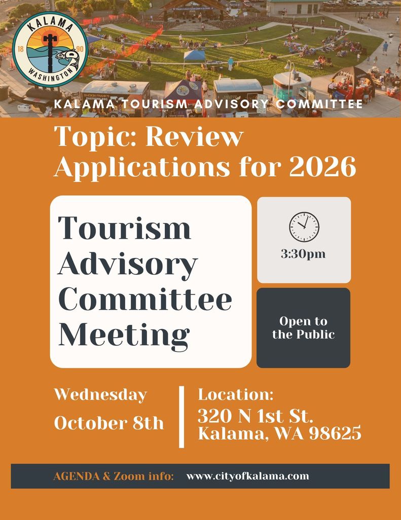 Topic: review applications for 2026. Tourism advisory committee meeting, open to the public, on Wednesday, Oct. 8th, location: 320 N 1st St. Kalama. agenda and zoom  info at www.cityofkalama.com