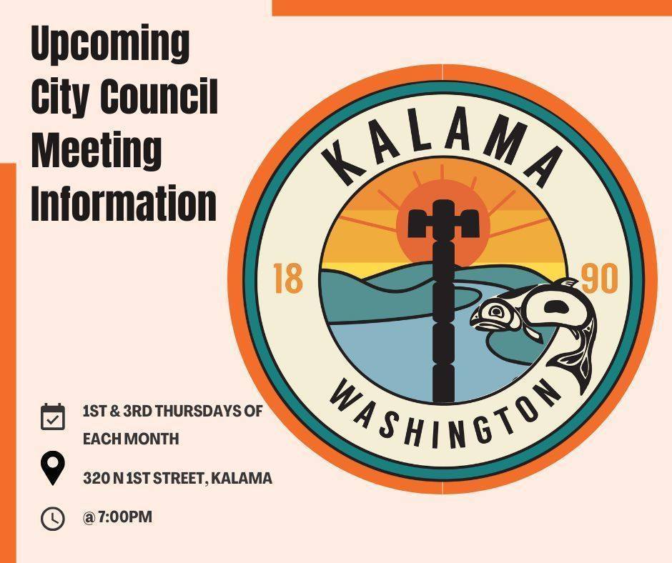 Upcoming city council meeting information, 1st & 3rd Thursdays of each month, 320 N 1st St Kalama @ 7pm