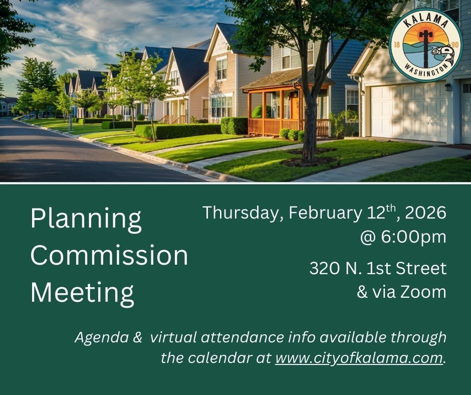 Planning Commission Meeting Thursday, February 12th, 2026 @ 6pm at 320 N 1st Street, Kalama and via Zoom. Agenda and virtual attendance info available through the calendar at www.cityofkalama.com.