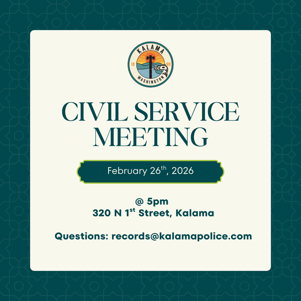 civil service meeting february 26th at 5pm at 320 N 1st Street, Kalama. Questions: records@kalamapolice.com