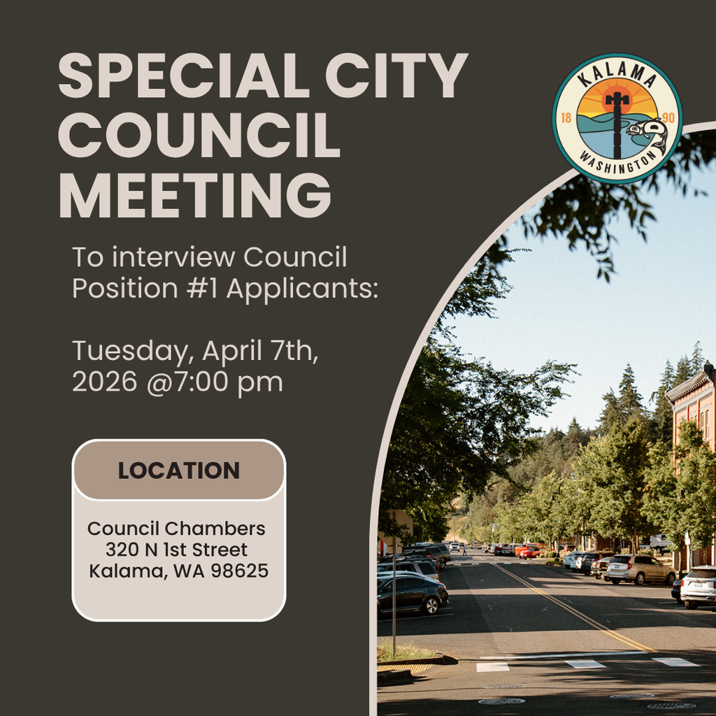 City Council Special Meeting - to interview candidates for vacant Council Position #1. Tuesday, April 7th, 2026 @ 7pm at 320 N 1st Street, Kalama, WA 98625