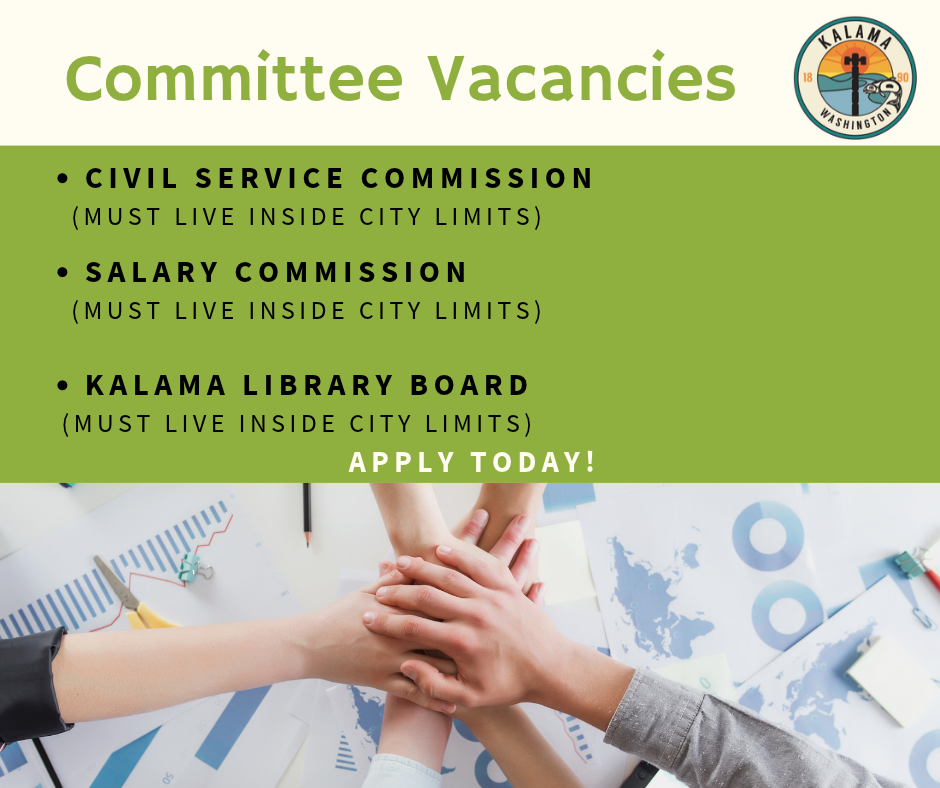 Committee Vacancies - Civil Service Commission, Salary Commission, and Kalama Library Board. Positions open until filled.