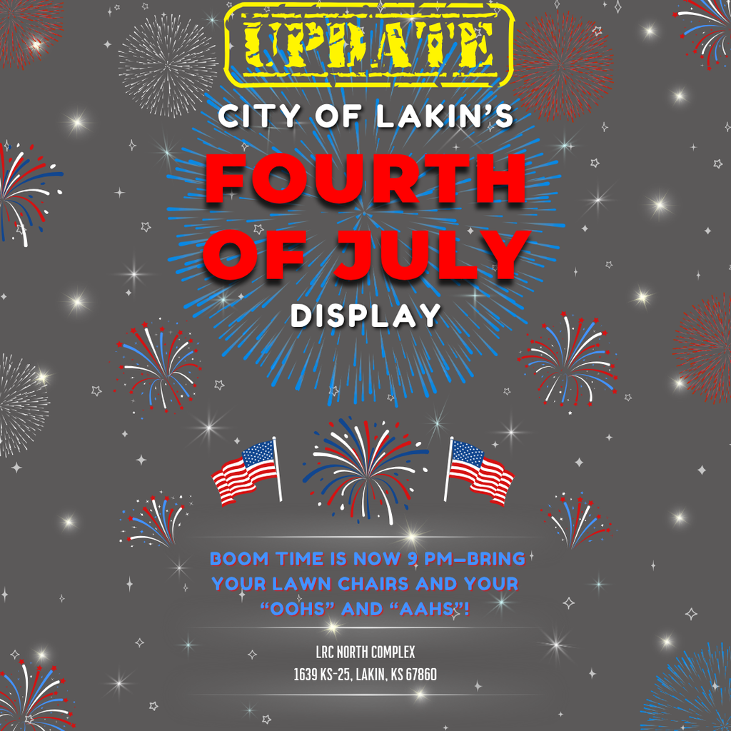 Festive graphic announcement for the City of Lakin's Fourth of July Display with fireworks and American flags on a dark background. The word “UPDATE” is stamped in yellow at the top. Main text reads: “City of Lakin’s Fourth of July Display.” Below, it states: “Boom time is now 9 PM—bring your lawn chairs and your ‘oohs’ and ‘aahs’!” Location is listed as LRC North Complex, 1639 KS-25, Lakin, KS 67860.