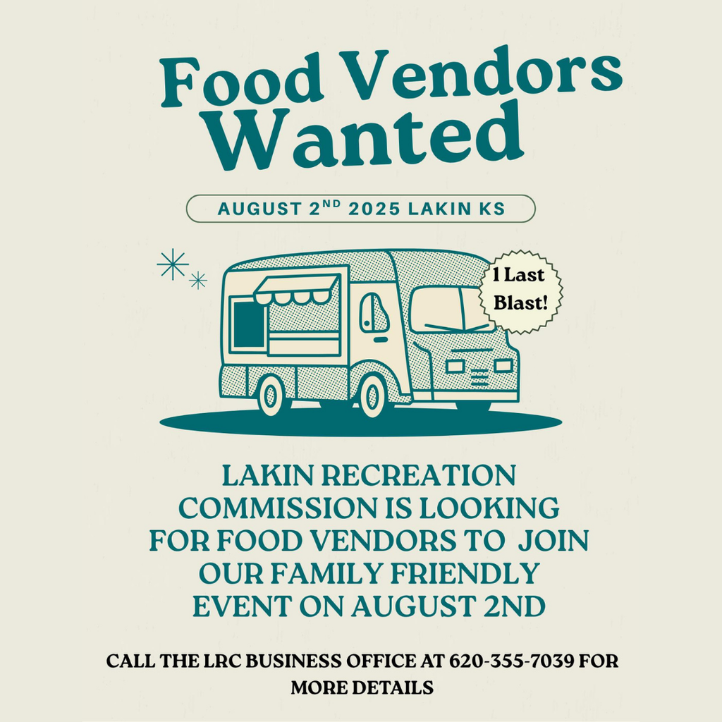 Flyer with teal graphics and text announcing "Food Vendors Wanted" for a family-friendly event hosted by the Lakin Recreation Commission on August 2nd, 2025, in Lakin, KS. Includes an illustration of a food truck and a burst that says "1 Last Blast!" Contact number for more details: 620-355-7039.