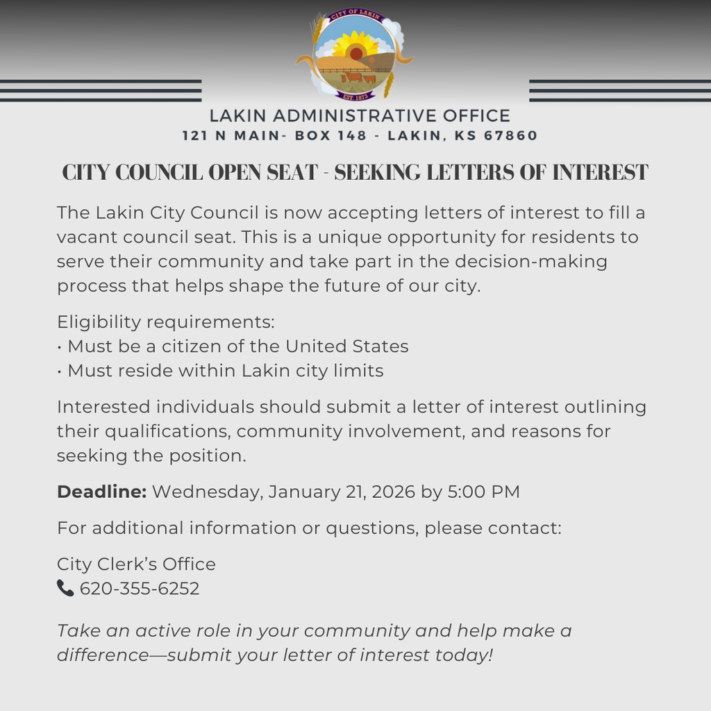 Flyer from the City of Lakin announcing an open City Council seat. The graphic includes the City of Lakin seal at the top and text stating the City Council is accepting letters of interest to fill a vacant council seat. It lists eligibility requirements, including being a U.S. citizen and residing within Lakin city limits, and provides contact information for the City Clerk’s Office. The flyer encourages residents to submit a letter of interest to help shape the city’s future.