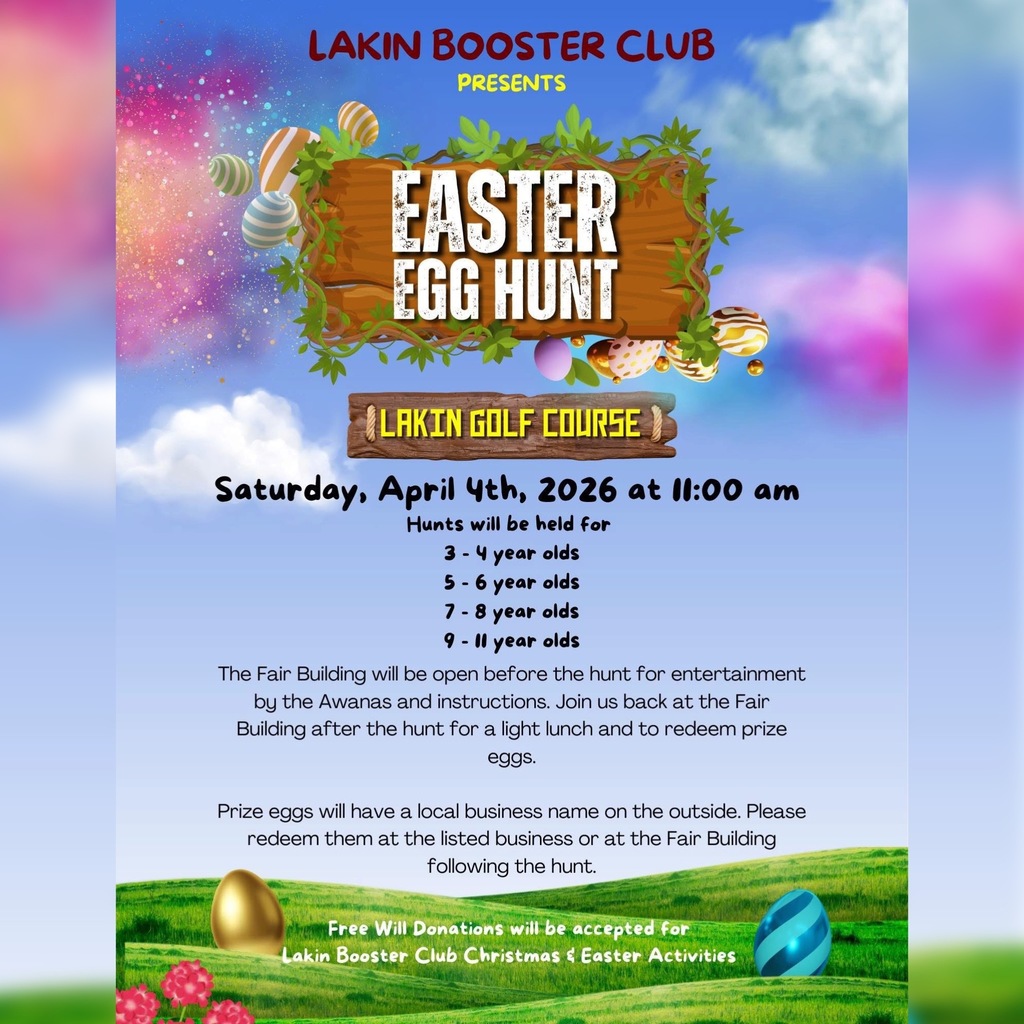Colorful flyer for the Lakin Booster Club Easter Egg Hunt with a sky and grassy field background. The flyer announces the event at the Lakin Golf Course on Saturday, April 4, 2026, at 11:00 a.m. Hunts will be held for ages 3–4, 5–6, 7–8, and 9–11. It notes that the Fair Building will be open before the hunt for entertainment by the Awanas and instructions, and after the hunt for a light lunch and prize egg redemption. Prize eggs will have a local business name on the outside and can be redeemed at the listed business or at the Fair Building following the hunt. Free will donations will be accepted for Lakin Booster Club Christmas and Easter activities. Decorative Easter eggs, flowers, clouds, and rolling green hills surround the text.