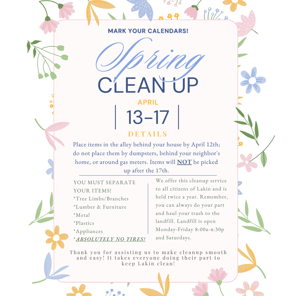 Pastel floral City of Lakin flyer announcing Spring Clean Up. Text reads: “Mark Your Calendars! Spring Clean Up, April 13–17.” Details instruct residents to place items in the alley behind their house by April 12th and not by dumpsters, behind a neighbor’s home, or around gas meters. Items will not be picked up after the 17th. Residents must separate items into tree limbs and branches, lumber and furniture, metal, plastics, and appliances. The flyer states “Absolutely No Tires!” It also notes the service is offered to all citizens of Lakin twice a year and reminds residents that the landfill is open Monday through Friday 8:00 a.m.–4:30 p.m. and Saturdays. Decorative pastel flowers and greenery frame the flyer.