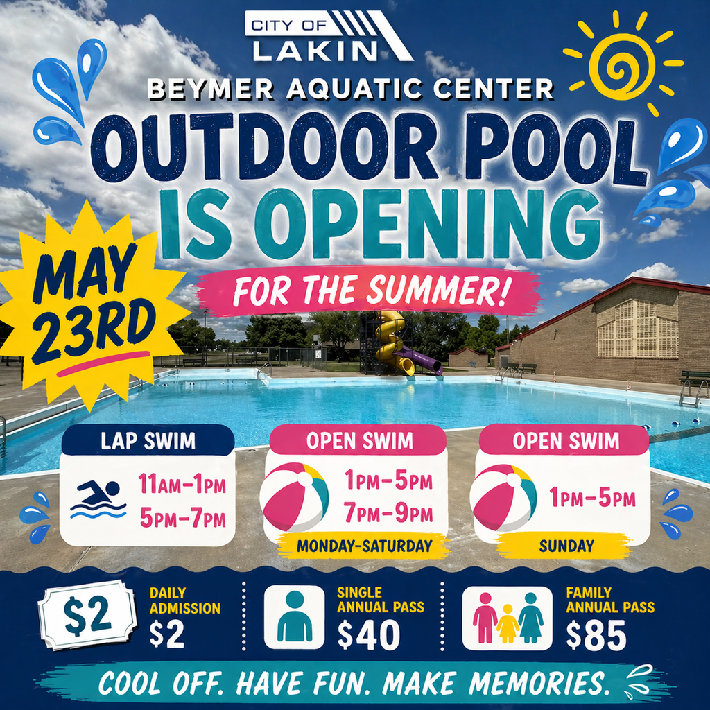 Graphic announcing the opening of the Beymer Aquatic Center outdoor pool in Lakin. Background shows the actual outdoor pool with slides under a blue sky. Text reads: “Outdoor Pool is Opening for the Summer – May 23rd.” Swim schedule listed: Lap Swim 11 AM–1 PM and 5 PM–7 PM; Open Swim Monday–Saturday 1 PM–5 PM and 7 PM–9 PM; Sunday 1 PM–5 PM. Pricing listed: Daily admission $2, single annual pass $40, family annual pass $85. Colorful summer graphics and City of Lakin logo included.