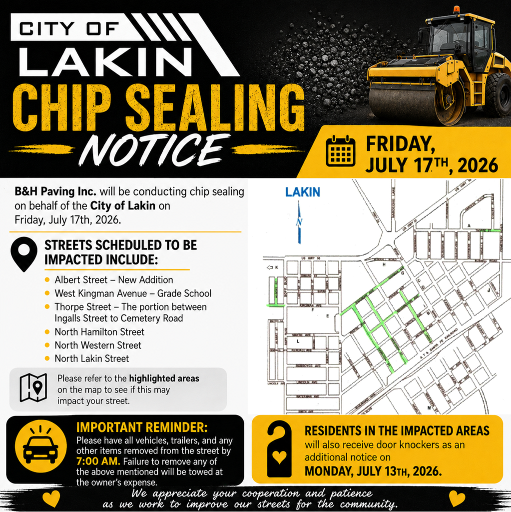 Square graphic from the City of Lakin announcing a chip sealing project scheduled for Friday, July 17, 2026. The design features the City of Lakin logo, a road roller, and a black-and-yellow construction theme. The notice states that B&H Paving Inc. will perform chip sealing on behalf of the City of Lakin. Affected streets include: Albert Street (New Addition) West Kingman Avenue (Grade School) Thorpe Street between Ingalls Street and Cemetery Road North Hamilton Street North Western Street North Lakin Street A map highlights the affected streets. Residents are instructed to remove all vehicles, trailers, and other items from the street by 7:00 a.m. on July 17 to avoid towing at the owner's expense. The notice also states that residents in the affected areas will receive door hanger notifications on Monday, July 13, 2026. The graphic concludes by thanking residents for their cooperation and patience as the City works to improve local streets.