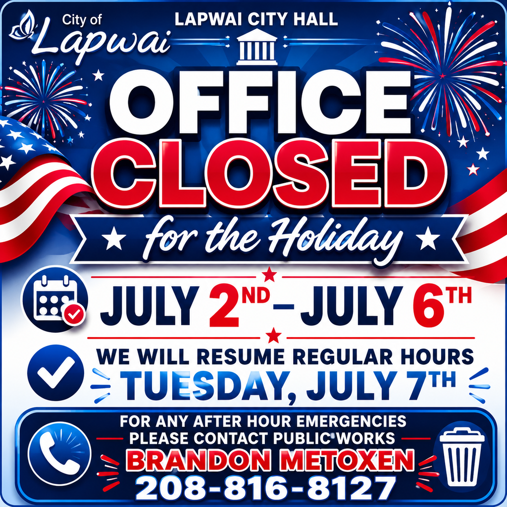 A patriotic red, white, and blue City of Lapwai flyer announces that Lapwai City Hall will be closed for the holiday from July 2 through July 6. Fireworks and American flag graphics frame the bold headline. The flyer states that regular business hours will resume Tuesday, July 7, and provides an after-hours emergency contact for Public Works Director Brandon Metoxen at (208) 816-8127. The overall design is bright, festive, and easy to read.