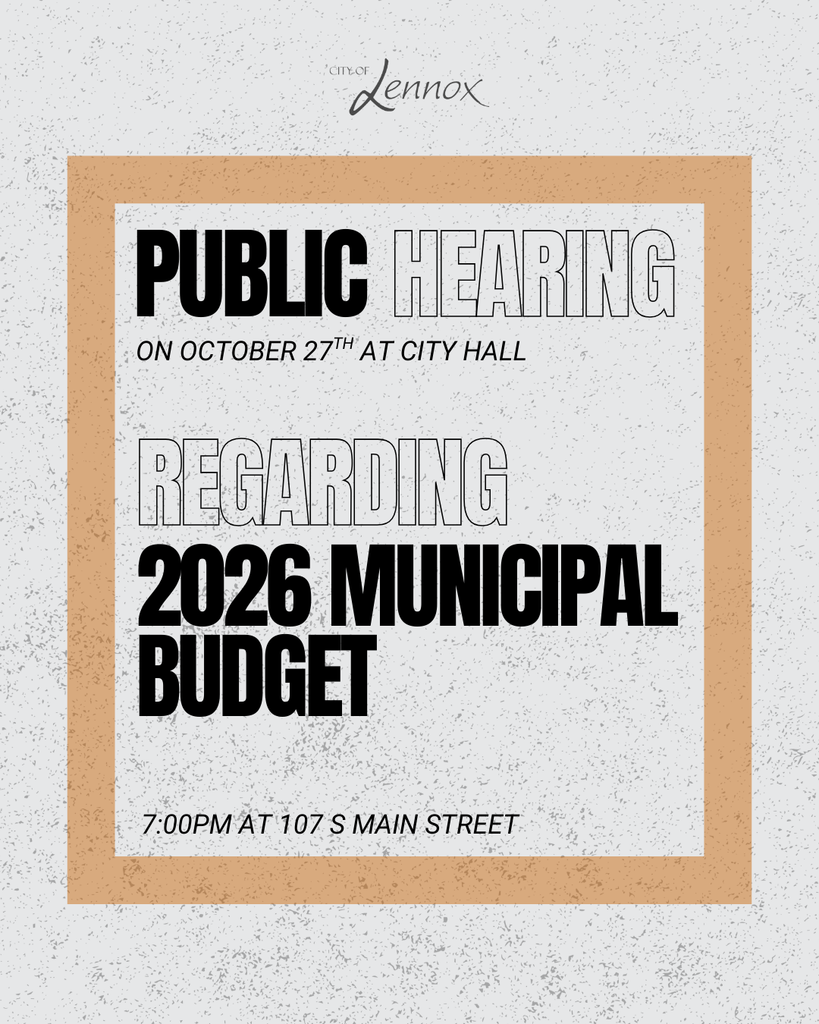 Lennox Community, you are invited to attend the upcoming public hearing regarding the proposed municipal budget for the 2026 year. This will take place Oct. 27th at 7pm at City Hall.