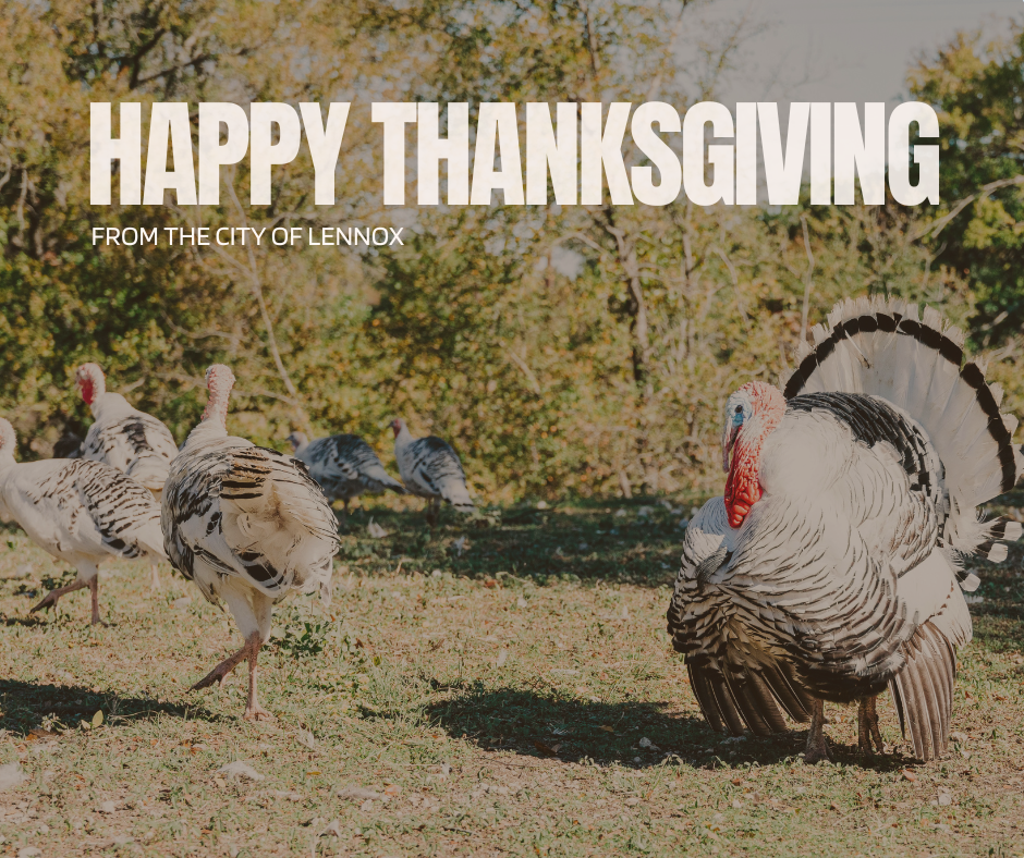 Happy Thanksgiving from all of us at the City of Lennox to you and your loved ones.