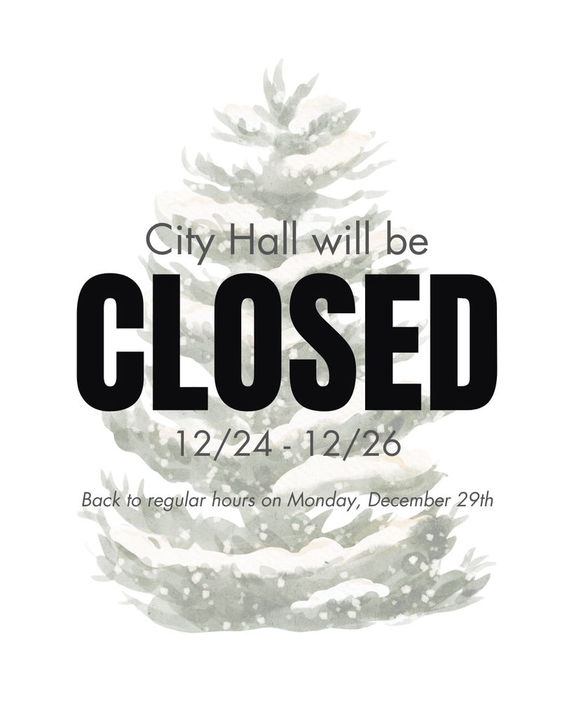 Warmest Wishes and Happy Holidays from all of us at the City. Heads up that City Hall and all other department offices will be closed 12/24-12/26