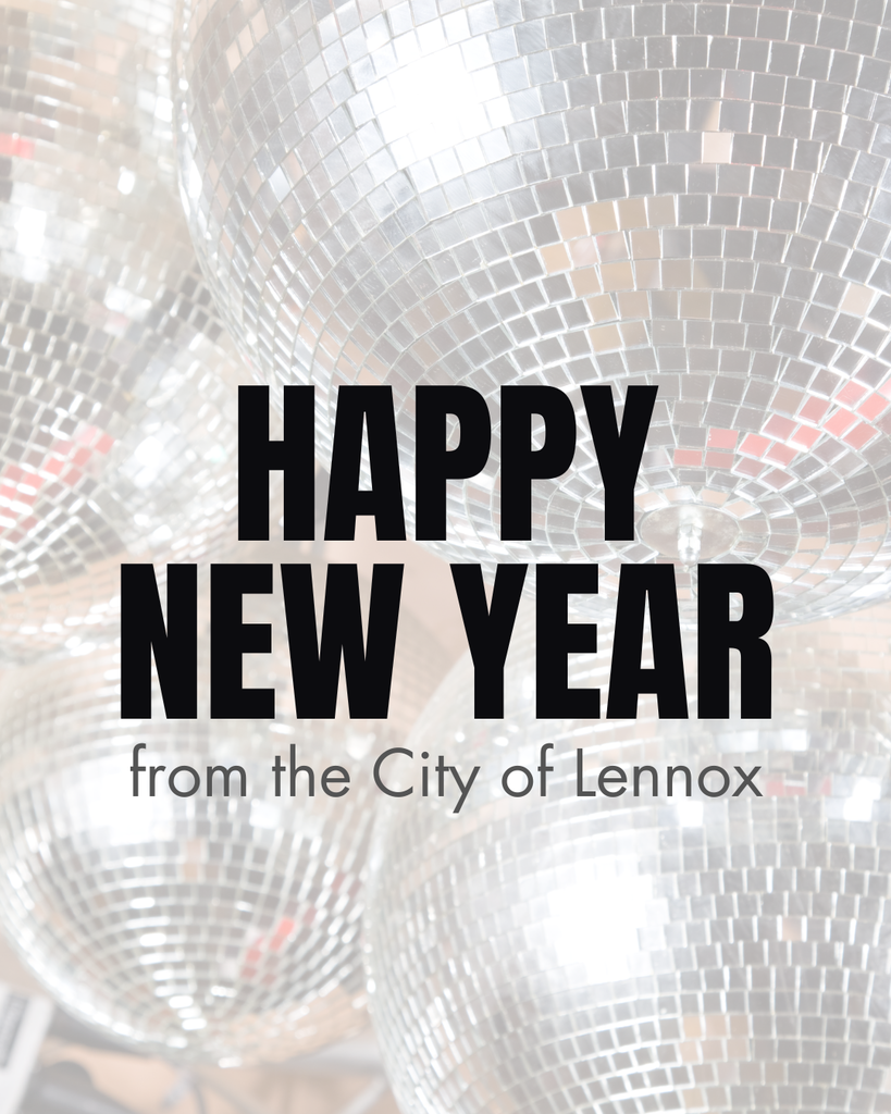 Happy New Year Lennox Community! Reminder that our offices will be closed for the Holiday on 1/01/2026  Regular office hours will resume 1/02/2026