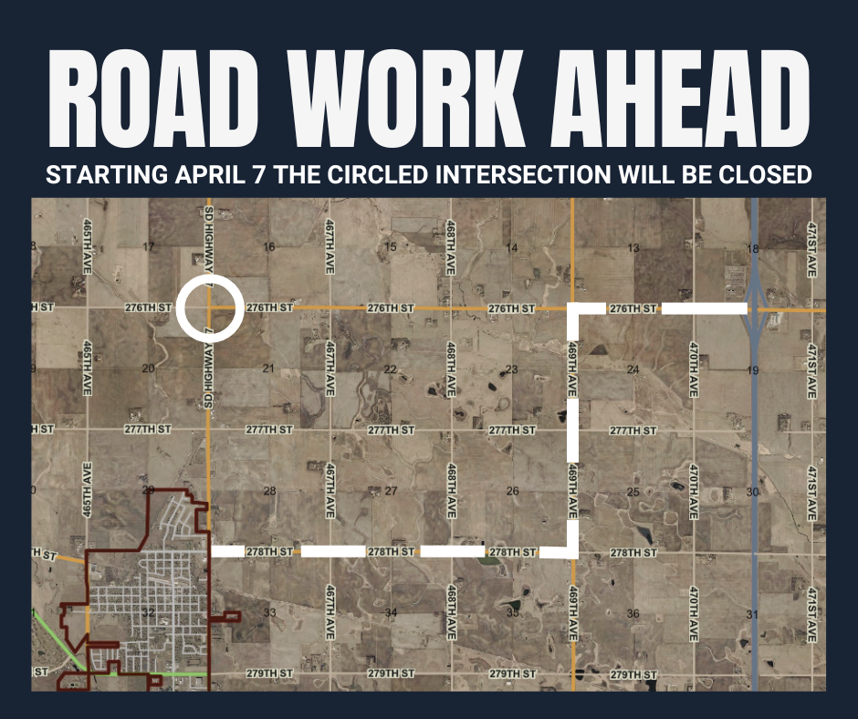 Road work ahead starting April 7 the intersection of 466th Ave and 276th St will be closed for construction, please take an alternate route