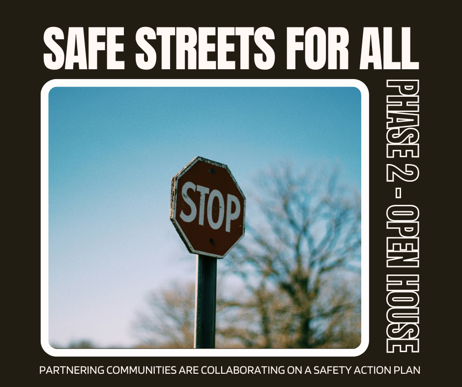 Safe Streets for All: Pase 2 - Open House partnering communities are collaborating on a safety action plan