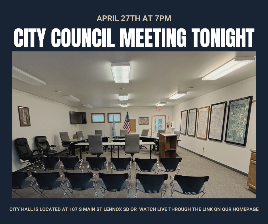Lennox City Council Meeting on April 27th at 7pm at City Hall (107 S Main) or watch live through the link on our homepage