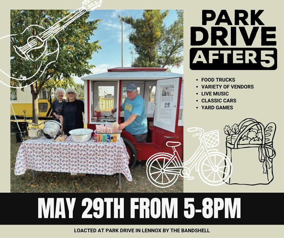 Park Drive After 5 Event is Back with food trucks, variety of vendors, live music, classic cars, yard games and more. May 29th from 5-8pm is the first of the 2026 season - Located at Park Drive in Lennox SD by the bandshell