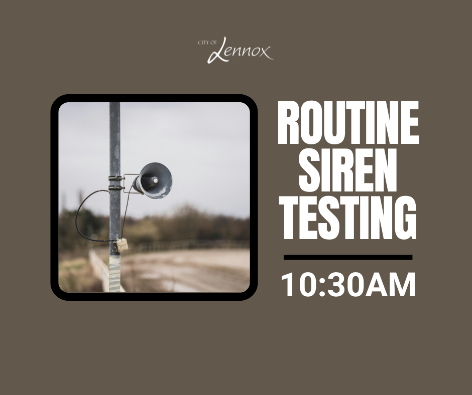 Routine Siren Testing in the City of Lennox: please take note that our sirens will be tested on May 8 at 10:30am
