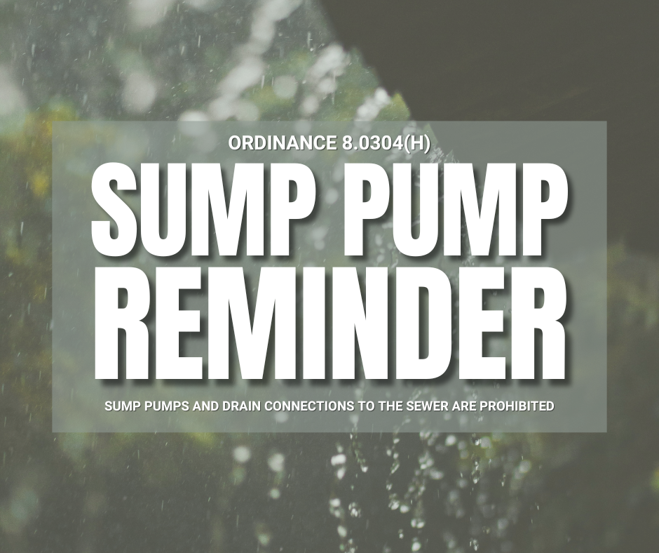 Sump Pump Reminder on Ordinance 8.0304(H) - Sump Pumps and Drain Connections to the sewer are Prohibited