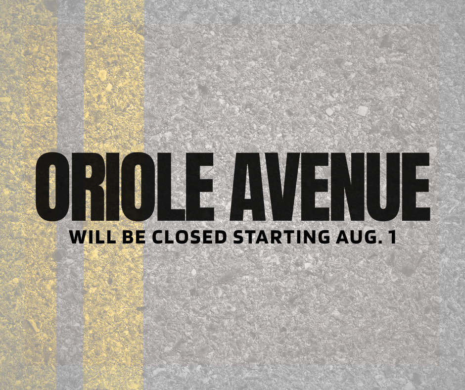 Oriole Ave closed starting 8.1.26