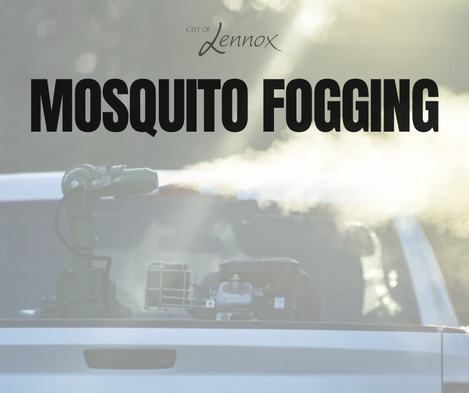 Lennox residents - our streets department is planning to fog for mosquitoes this week with the potential of it being as soon as this evening (9.28) weather permitting. Fogging will happen at dusk.