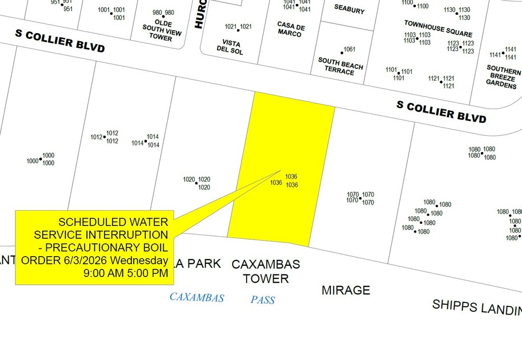 SCHEDULED WATER SERVICE INTERRUPTION - AREA 1036 S COLLIER BLVD  WEDNESDAY JUNE 3, 2026 9AM TO 5PM - PRECAUTIONARY BOIL WATER NOTICE IN EFFECT UNTIL NOTIFIED