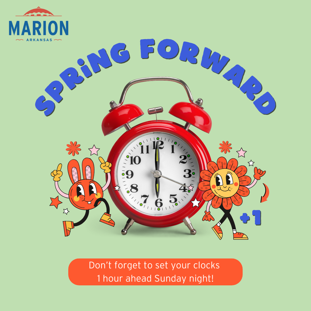 Colorful graphic from the City of Marion, Arkansas reminding residents about the spring daylight saving time change. The image features a large red alarm clock in the center with the words “Spring Forward” above it. Cartoon characters—a bunny and a smiling flower—stand on each side of the clock celebrating the time change. Text at the bottom reads: “Don’t forget to set your clocks 1 hour ahead Sunday night!”